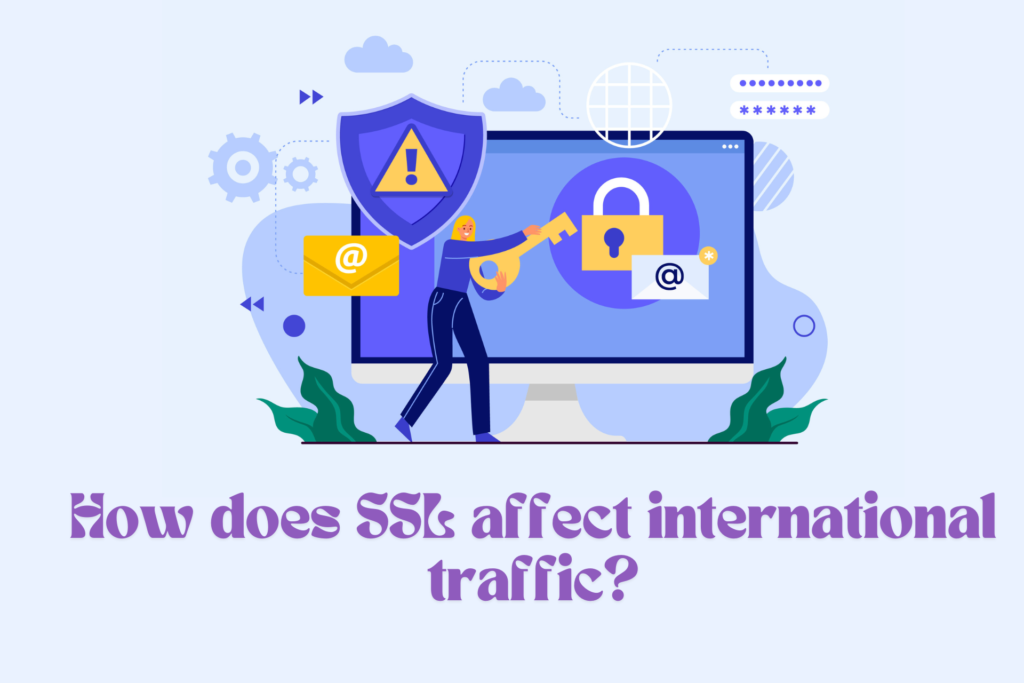 How does SSL affect international traffic?